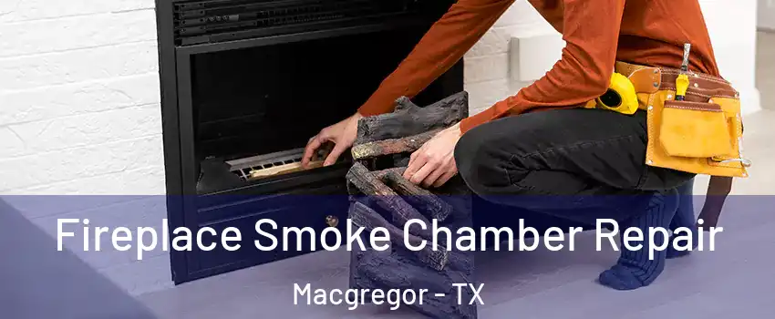 Fireplace Smoke Chamber Repair Macgregor - TX