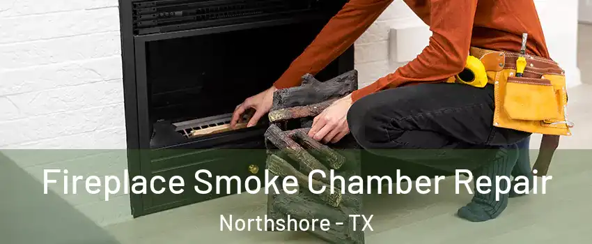 Fireplace Smoke Chamber Repair Northshore - TX