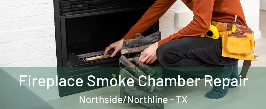 Fireplace Smoke Chamber Repair Northside/Northline - TX