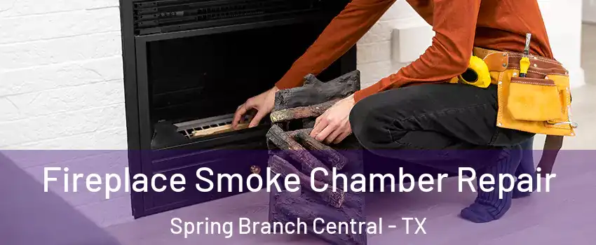 Fireplace Smoke Chamber Repair Spring Branch Central - TX