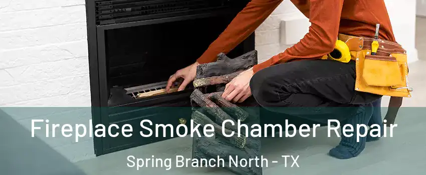 Fireplace Smoke Chamber Repair Spring Branch North - TX