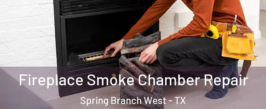 Fireplace Smoke Chamber Repair Spring Branch West - TX