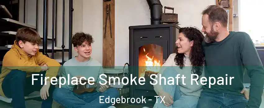 Fireplace Smoke Shaft Repair Edgebrook - TX