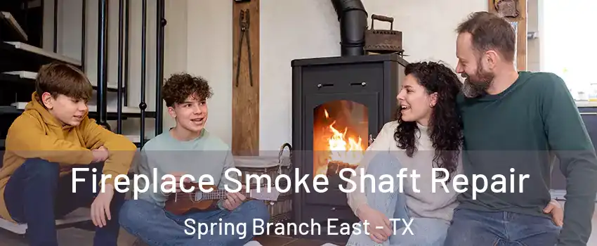 Fireplace Smoke Shaft Repair Spring Branch East - TX