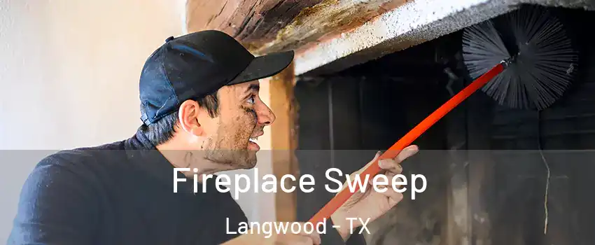Fireplace Sweep Langwood - TX