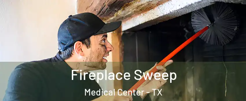 Fireplace Sweep Medical Center - TX
