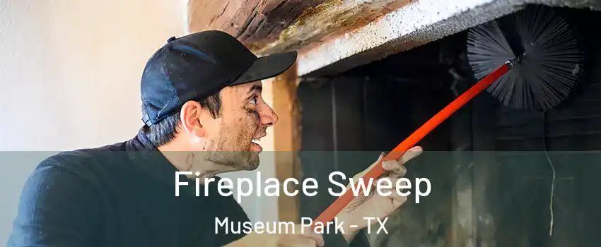 Fireplace Sweep Museum Park - TX