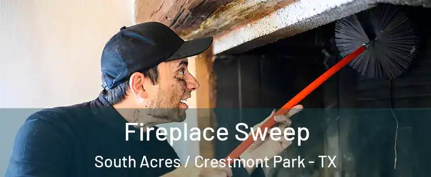 Fireplace Sweep South Acres / Crestmont Park - TX