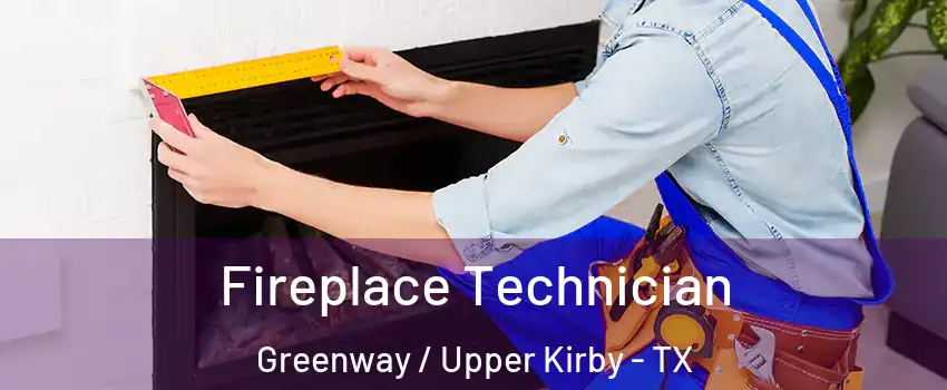 Fireplace Technician Greenway / Upper Kirby - TX