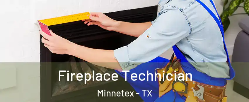 Fireplace Technician Minnetex - TX