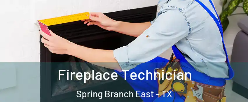 Fireplace Technician Spring Branch East - TX