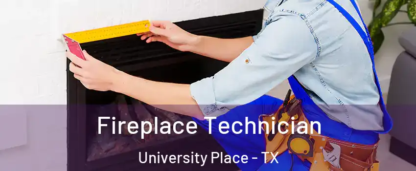 Fireplace Technician University Place - TX