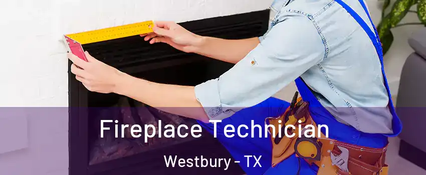 Fireplace Technician Westbury - TX
