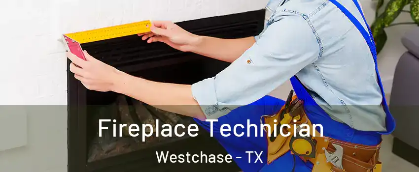 Fireplace Technician Westchase - TX