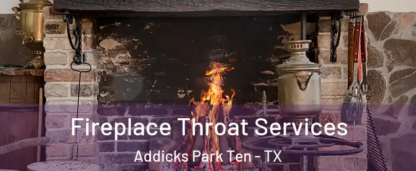 Fireplace Throat Services Addicks Park Ten - TX