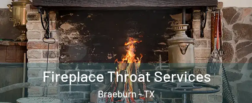 Fireplace Throat Services Braeburn - TX