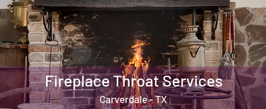 Fireplace Throat Services Carverdale - TX