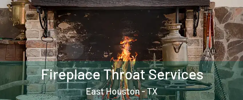 Fireplace Throat Services East Houston - TX