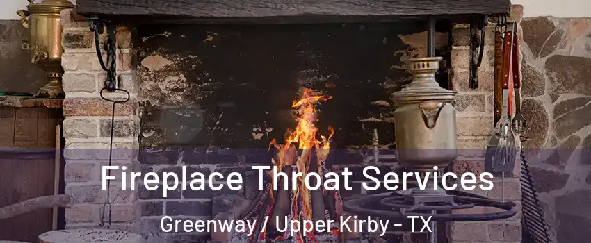 Fireplace Throat Services Greenway / Upper Kirby - TX