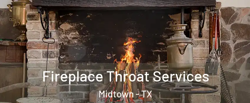 Fireplace Throat Services Midtown - TX
