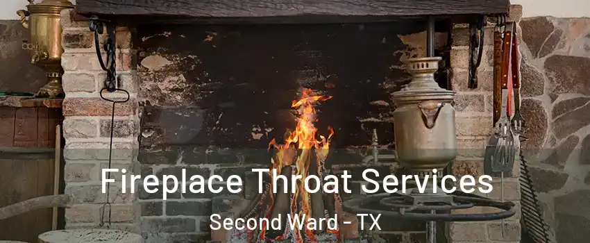 Fireplace Throat Services Second Ward - TX