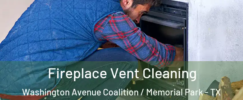 Fireplace Vent Cleaning Washington Avenue Coalition / Memorial Park - TX