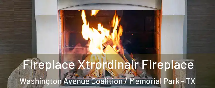 Fireplace Xtrordinair Fireplace Washington Avenue Coalition / Memorial Park - TX