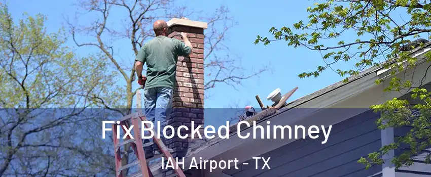 Fix Blocked Chimney IAH Airport - TX