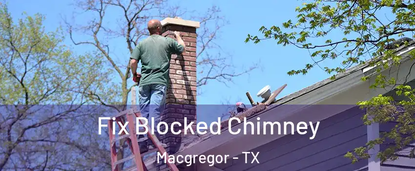 Fix Blocked Chimney Macgregor - TX