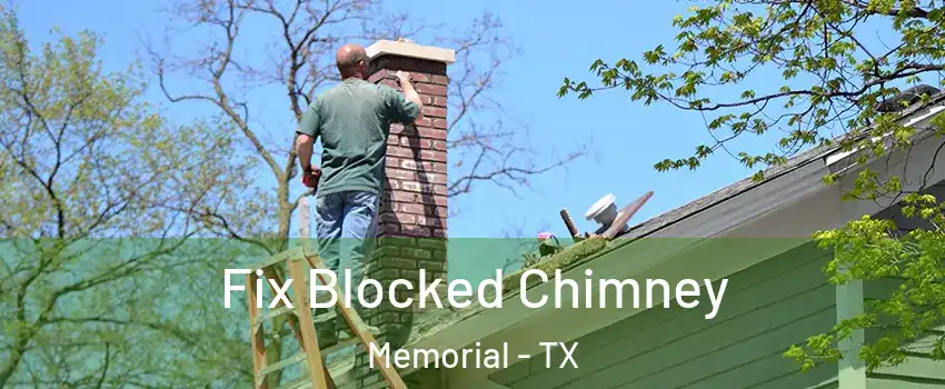 Fix Blocked Chimney Memorial - TX