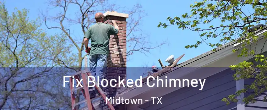 Fix Blocked Chimney Midtown - TX