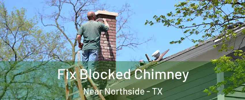 Fix Blocked Chimney Near Northside - TX