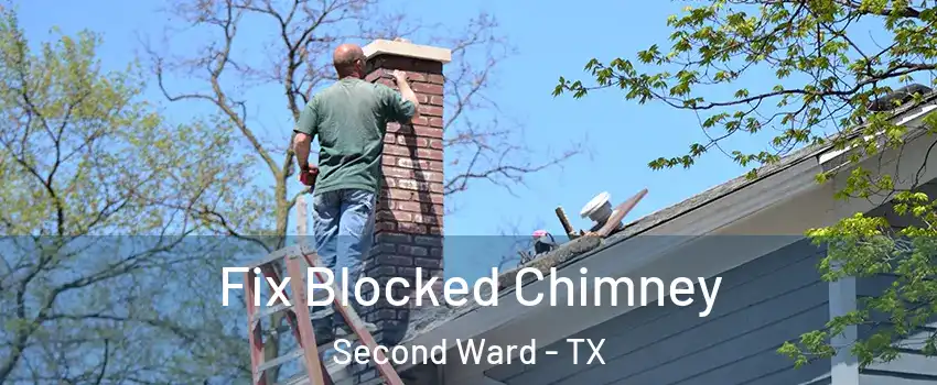 Fix Blocked Chimney Second Ward - TX