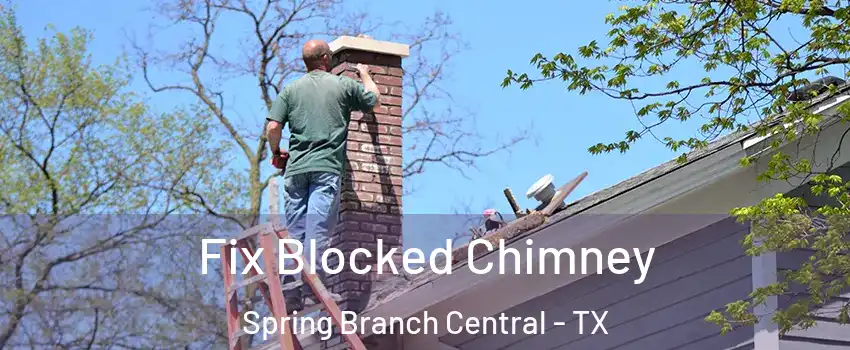 Fix Blocked Chimney Spring Branch Central - TX