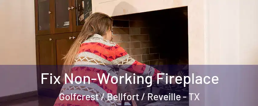 Fix Non-Working Fireplace Golfcrest / Bellfort / Reveille - TX