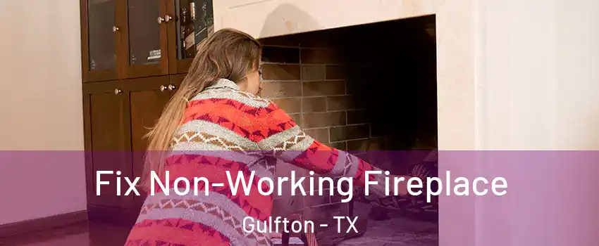 Fix Non-Working Fireplace Gulfton - TX