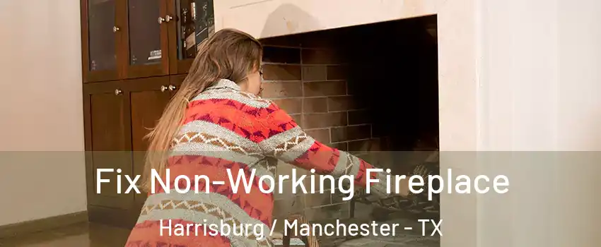 Fix Non-Working Fireplace Harrisburg / Manchester - TX