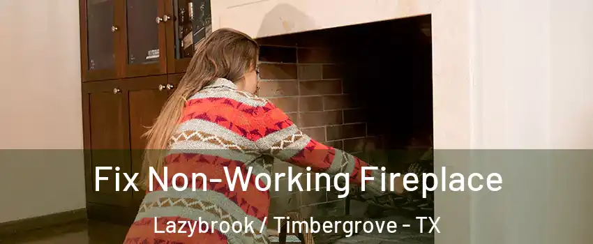 Fix Non-Working Fireplace Lazybrook / Timbergrove - TX