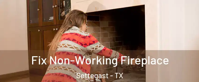 Fix Non-Working Fireplace Settegast - TX