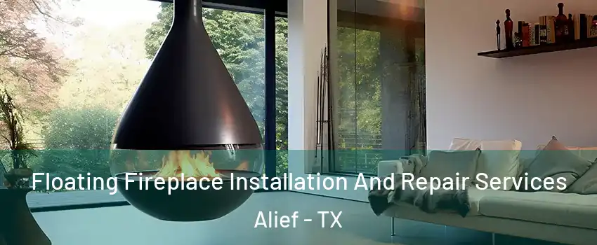 Floating Fireplace Installation And Repair Services Alief - TX