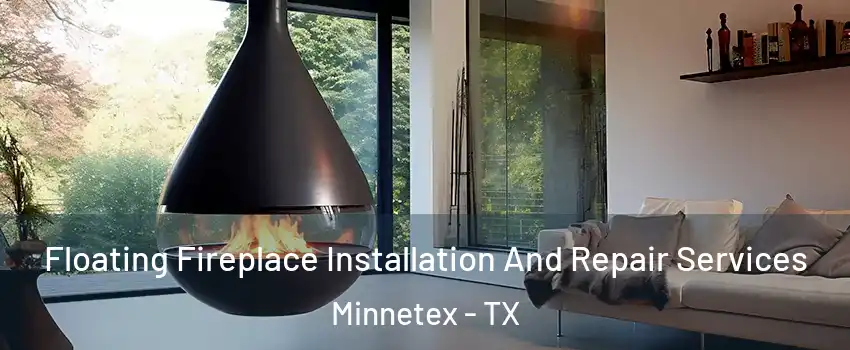 Floating Fireplace Installation And Repair Services Minnetex - TX