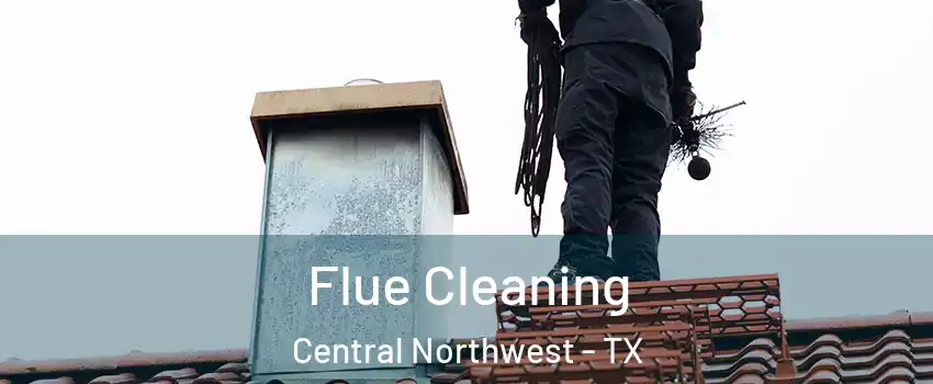 Flue Cleaning Central Northwest - TX
