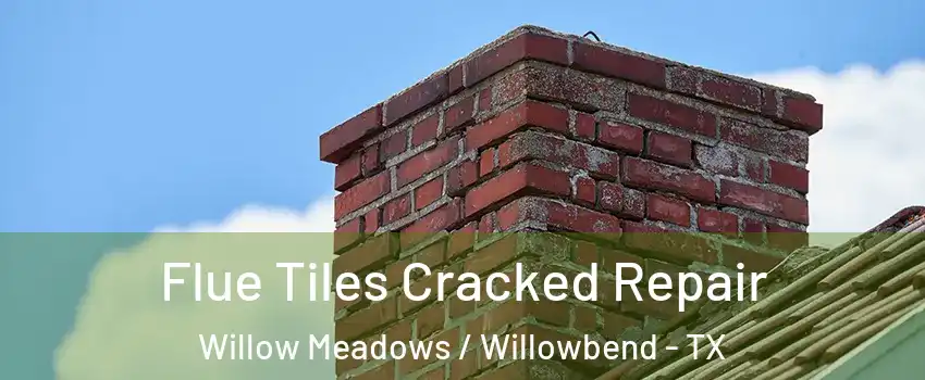 Flue Tiles Cracked Repair Willow Meadows / Willowbend - TX