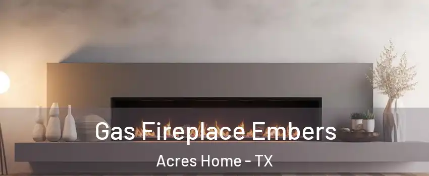 Gas Fireplace Embers Acres Home - TX