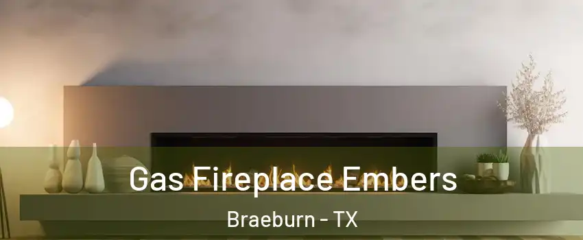 Gas Fireplace Embers Braeburn - TX