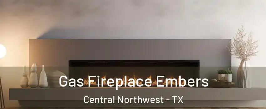 Gas Fireplace Embers Central Northwest - TX