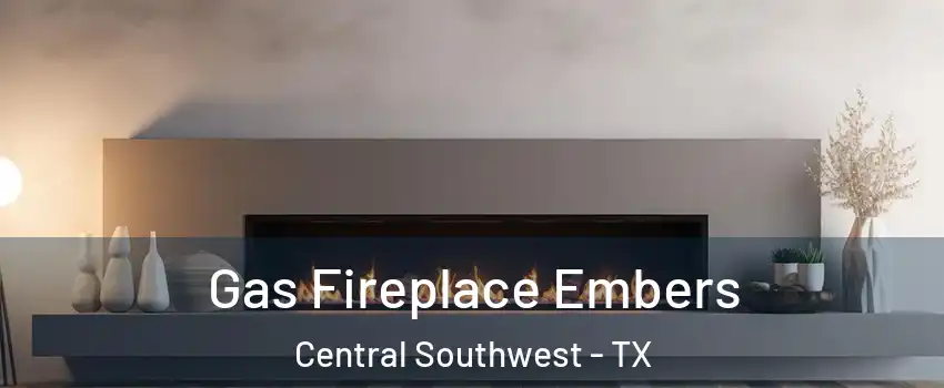 Gas Fireplace Embers Central Southwest - TX