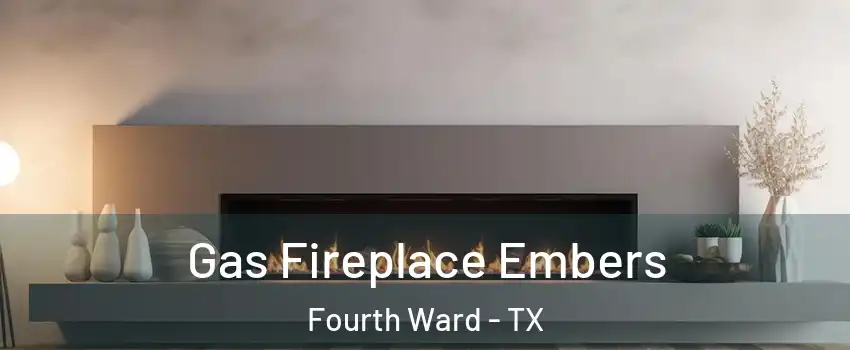 Gas Fireplace Embers Fourth Ward - TX