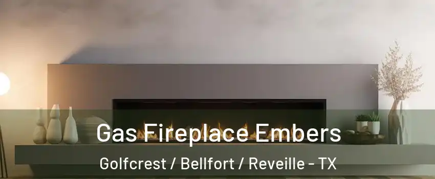 Gas Fireplace Embers Golfcrest / Bellfort / Reveille - TX