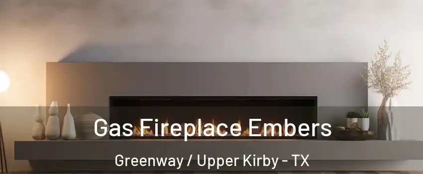 Gas Fireplace Embers Greenway / Upper Kirby - TX